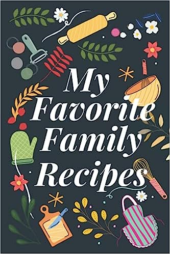My Favorite Family Recipes